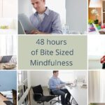 48 hours of Bite Sized Mindfulness